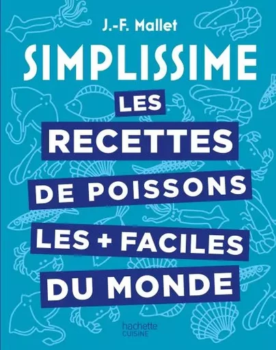 Les recettes de poissons les + faciles du monde - Jean-François Mallet - Hachette Pratique