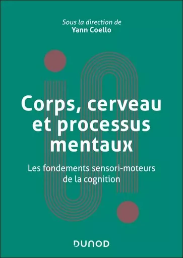 Corps, cerveau et processus mentaux - Yann Coello - Dunod