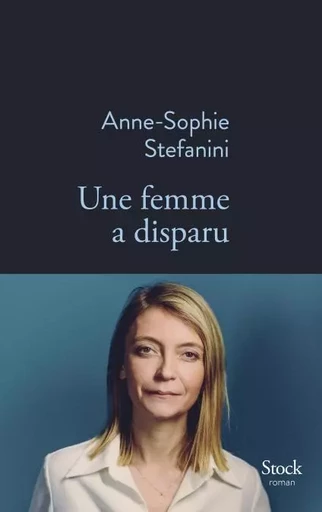 Une femme a disparu - Anne-Sophie Stefanini - Stock