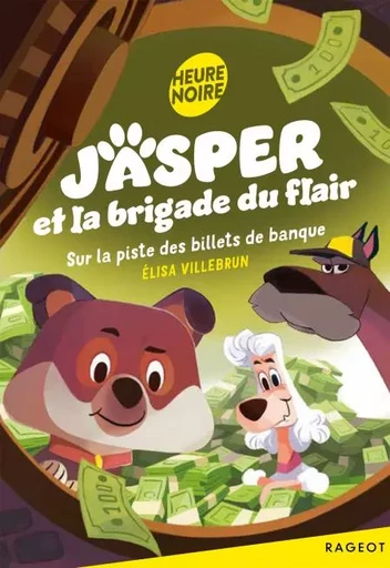 Jasper et la brigade du flair - Tome 3, Sur la piste des billets de banque - Elisa Villebrun - Rageot Editeur