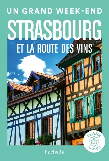 Strasbourg et la route des vins Guide Un Grand Week-end -  Collectif - Hachette Tourisme