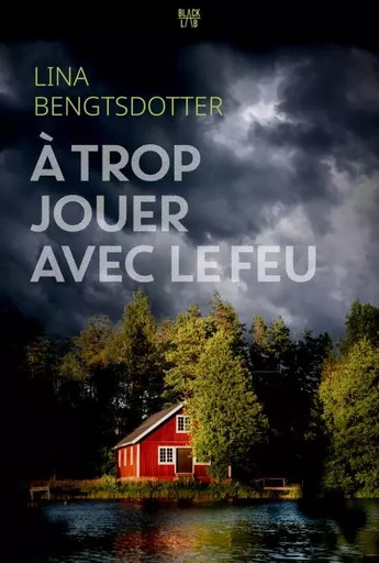 A trop jouer avec le feu - Lina Bengtsdotter - Hachette Fictions