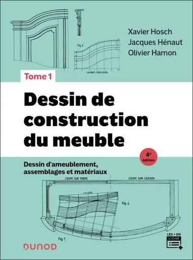 Dessin de construction du meuble - Tome 1 - 4e éd. - Xavier Hosch, Jacques Henaut, Olivier Hamon - Dunod