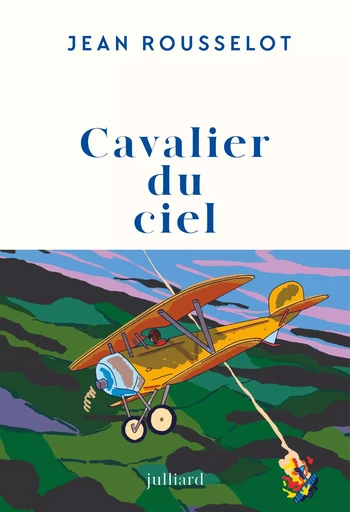 Cavalier du ciel - Jean Rousselot - Groupe Robert Laffont