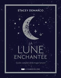 La lune enchantée - Guide complet de la magie lunaire