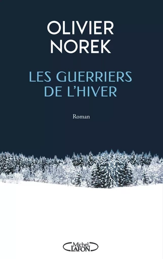 Les Guerriers de l'Hiver : prix Renaudot des lycéens 2024 - prix Jean Giono 2024 - Olivier Norek - Michel Lafon