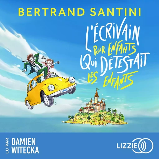 L'écrivain pour enfants qui détestait les enfants - Bertrand Santini - Univers Poche