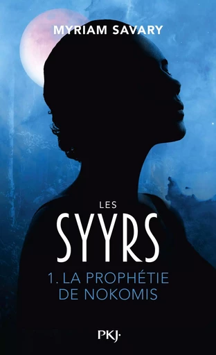 Les Syyrs - tome 01 : La prophétie de Nokomis - Myriam Savary - Univers Poche