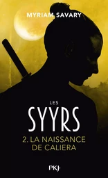 Les Syyrs - tome 02 : La naissance de Caliera