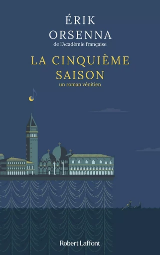 La Cinquième Saison - Un roman vénitien - Rentrée littéraire 2024 - Érik Orsenna - Groupe Robert Laffont