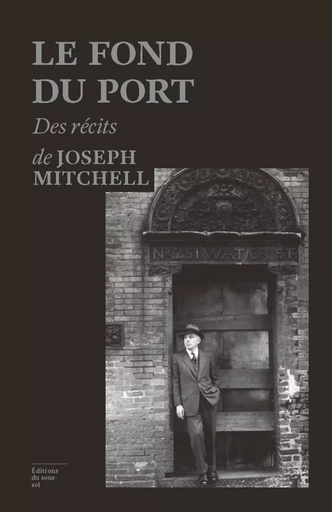 Le fond du port - Joseph Mitchell - Editions du sous-sol