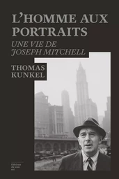 L'homme aux portraits : une vie de Joseph Mitchell