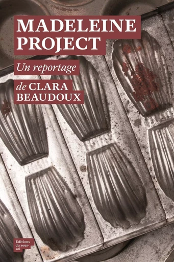 Madeleine project - Clara Beaudoux - Editions du sous-sol