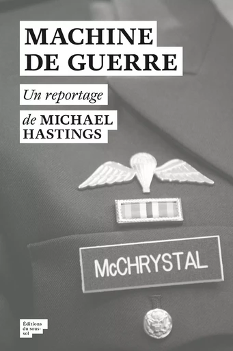 Machine de guerre - Michael Hastings - Editions du sous-sol