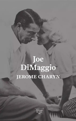 Joe DiMaggio - Jerome Charyn - Editions du sous-sol