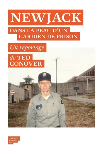 Newjack - Dans la peau d'un gardien de prison - Ted Conover - Editions du sous-sol