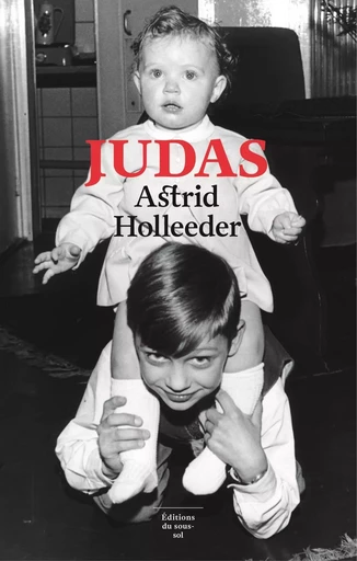 Judas - Astrid Holleeder - Editions du sous-sol