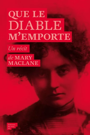 Que le diable m¿emporte - Mary MacLane - Editions du sous-sol