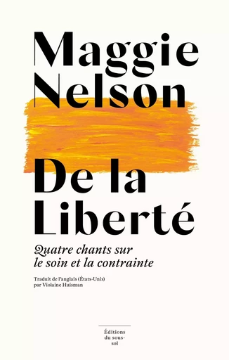 De la liberté - Maggie Nelson - Editions du sous-sol