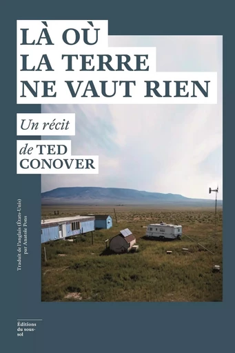 Là où la terre ne vaut rien - Ted Conover - Editions du sous-sol