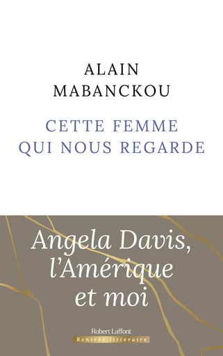 Cette femme qui nous regarde - Rentrée littéraire 2024 - Alain Mabanckou - Groupe Robert Laffont