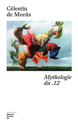 Mythologie du .12 - Célestin de Meeûs - Editions du sous-sol