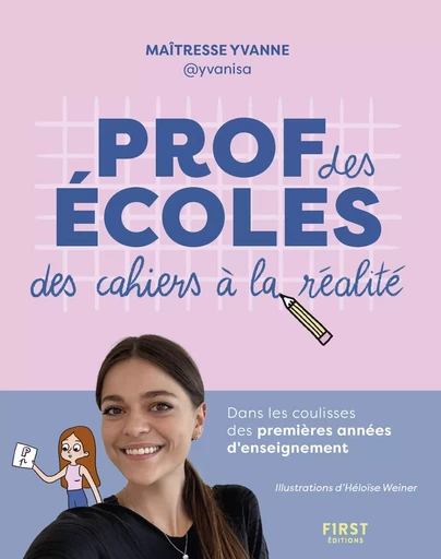 Prof des écoles : des cahiers à la réalité -  Maîtresse Yvanne, Yvanne Brachotte - edi8