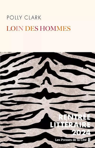 Loin des hommes : RENTRÉE LITTÉRAIRE 2024 - Polly Clark - Place des éditeurs