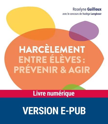 Harcèlement entre élèves : prévenir et agir - Roselyne Guilloux, Nadège Langbour - Retz