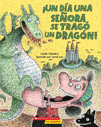 ¡Un día una señora se tragó un dragón! (There Was an Old Lady Who Swallowed a Dragon!) - Lucille Colandro - Scholastic Inc.