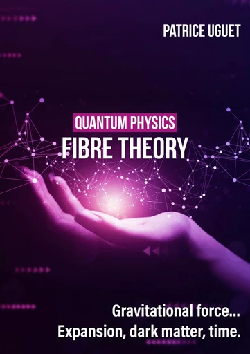 Quantum physics, fibre theory - Patrice UGUET - Publishroom