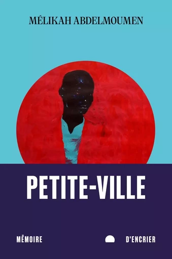 Petite-Ville - Mélikah Abdelmoumen - Mémoire d'encrier