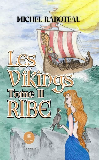 Les vikings - Tome 2 - Michel Raboteau - Le Lys Bleu Éditions