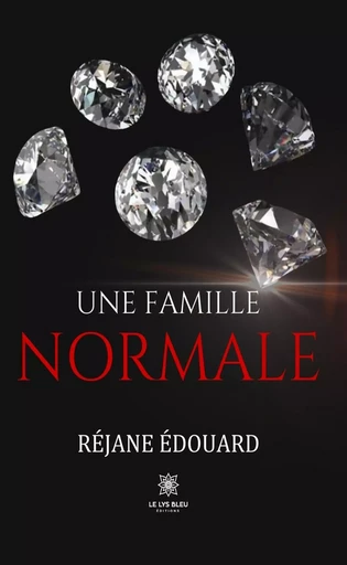 Une famille normale - Réjane Edouard - Le Lys Bleu Éditions