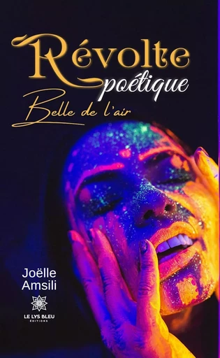 Révolte poétique - Joëlle Amsili - Le Lys Bleu Éditions