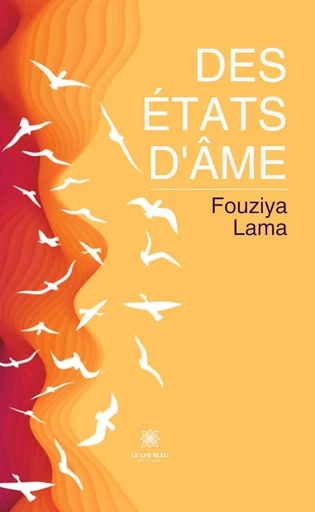 Des états d’âme - Fouziya Lama - Le Lys Bleu Éditions