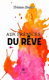 Aux prémices du rêve