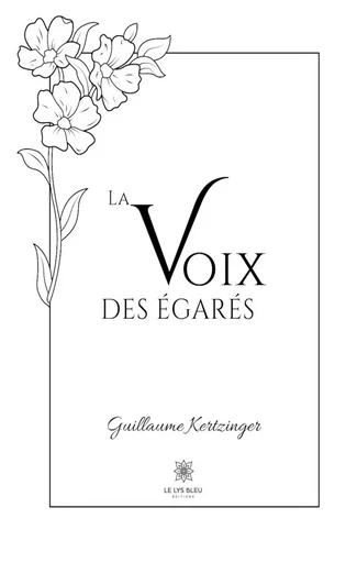 La voix des égarés - Guillaume Kertzinger - Le Lys Bleu Éditions