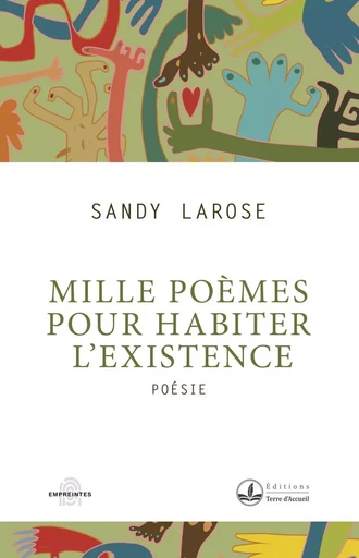 Mille poèmes pour habiter l'existence - Sandy Larose - Éditions Terre d’Accueil