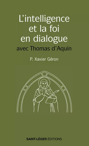 L'intelligence et la foi en dialogue - Xavier Géron - Saint-Léger Editions