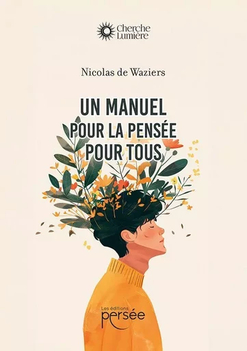 Un manuel pour la pensée pour tous - Nicolas de Waziers - Éditions Persée