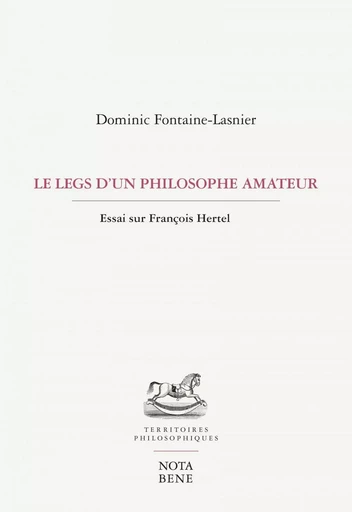 Le legs d'un philosophe amateur - Dominic Fontaine-Lasnier - Groupe Nota bene