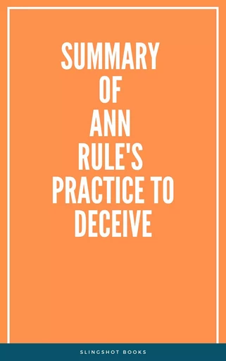 Summary of Ann Rule's Practice to Deceive -  Slingshot Books - Slingshot Books