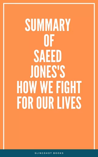 Summary of Saeed Jones's How We Fight for Our Lives -  Slingshot Books - Slingshot Books