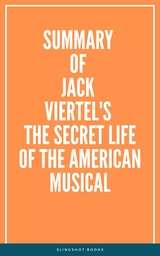 Summary of Jack Viertel's The Secret Life of the American Musical