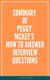 Summary of Peggy McKee's How to Answer Interview Questions