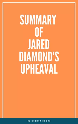 Summary of Jared Diamond's Upheaval -  Slingshot Books - Slingshot Books