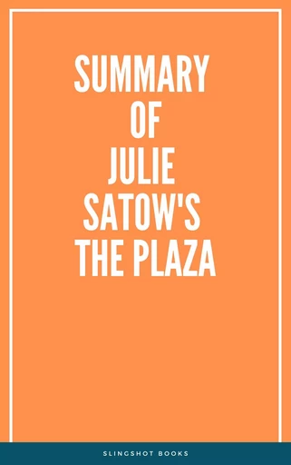 Summary of Julie Satow's The Plaza -  Slingshot Books - Slingshot Books