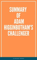 Summary of Adam Higginbotham's Challenger