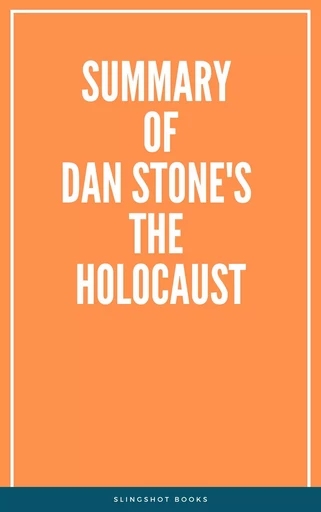 Summary of Dan Stone's The Holocaust -  Slingshot Books - Slingshot Books